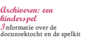 Archiveren: een kinderspel